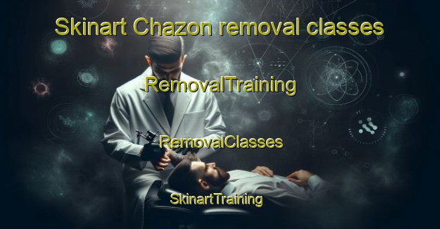 Skinart Chazon removal classes | RemovalTraining | RemovalClasses | SkinartTraining-Argentina