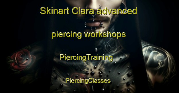 Skinart Clara advanced piercing workshops | PiercingTraining | PiercingClasses | SkinartTraining-Argentina