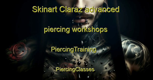 Skinart Claraz advanced piercing workshops | PiercingTraining | PiercingClasses | SkinartTraining-Argentina