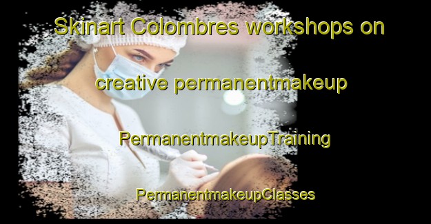 Skinart Colombres workshops on creative permanentmakeup | #PermanentmakeupTraining #PermanentmakeupClasses #SkinartTraining-Argentina