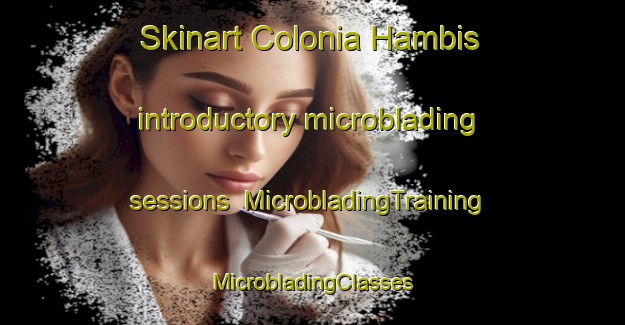 Skinart Colonia Hambis introductory microblading sessions | #MicrobladingTraining #MicrobladingClasses #SkinartTraining-Argentina