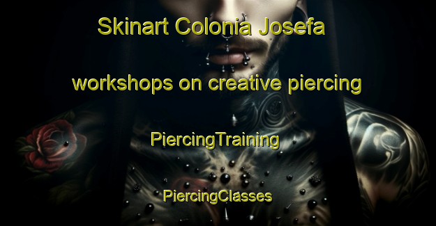 Skinart Colonia Josefa workshops on creative piercing | #PiercingTraining #PiercingClasses #SkinartTraining-Argentina