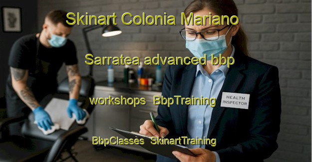 Skinart Colonia Mariano Sarratea advanced bbp workshops | BbpTraining | BbpClasses | SkinartTraining-Argentina