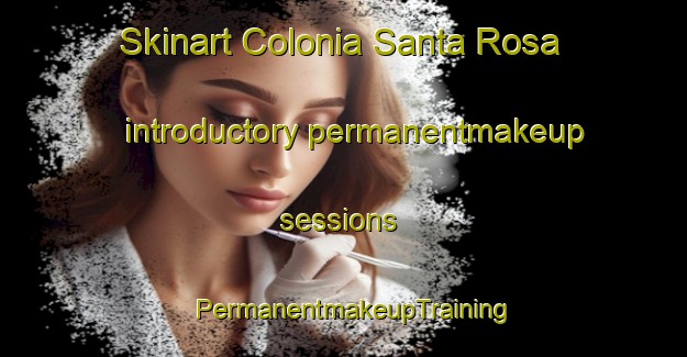 Skinart Colonia Santa Rosa introductory permanentmakeup sessions | PermanentmakeupTraining | PermanentmakeupClasses | SkinartTraining-Argentina