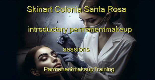 Skinart Colonia Santa Rosa introductory permanentmakeup sessions | PermanentmakeupTraining | PermanentmakeupClasses | SkinartTraining-Argentina