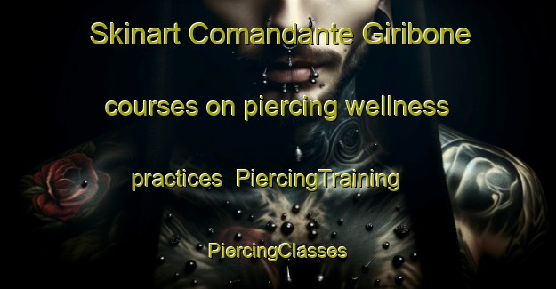 Skinart Comandante Giribone courses on piercing wellness practices | #PiercingTraining #PiercingClasses #SkinartTraining-Argentina