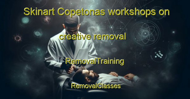 Skinart Copetonas workshops on creative removal | RemovalTraining | RemovalClasses | SkinartTraining-Argentina
