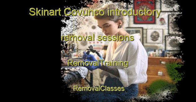 Skinart Covunco introductory removal sessions | RemovalTraining | RemovalClasses | SkinartTraining-Argentina