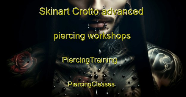 Skinart Crotto advanced piercing workshops | PiercingTraining | PiercingClasses | SkinartTraining-Argentina