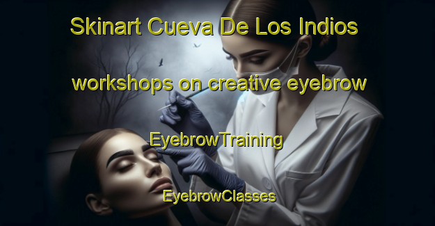 Skinart Cueva De Los Indios workshops on creative eyebrow | EyebrowTraining | EyebrowClasses | SkinartTraining-Argentina