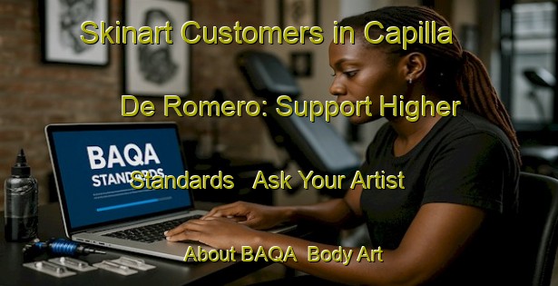 Skinart Customers in Capilla De Romero: Support Higher Standards - Ask Your Artist About BAQA | Body Art Qualification Authority | BAQA-Argentina