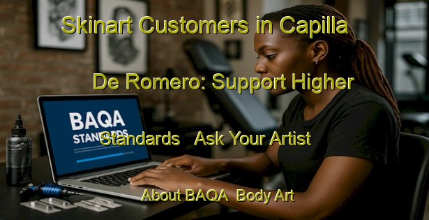Skinart Customers in Capilla De Romero: Support Higher Standards - Ask Your Artist About BAQA | Body Art Qualification Authority | BAQA-Argentina