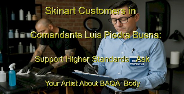 Skinart Customers in Comandante Luis Piedra Buena: Support Higher Standards - Ask Your Artist About BAQA | Body Art Qualification Authority | BAQA-Argentina