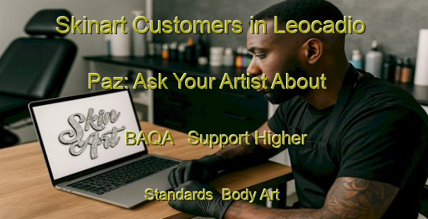 Skinart Customers in Leocadio Paz: Ask Your Artist About BAQA - Support Higher Standards | Body Art Qualification Authority | BAQA-Argentina