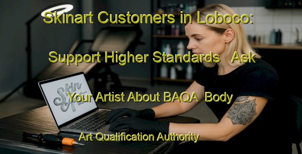 Skinart Customers in Loboco: Support Higher Standards - Ask Your Artist About BAQA | Body Art Qualification Authority | BAQA-Argentina