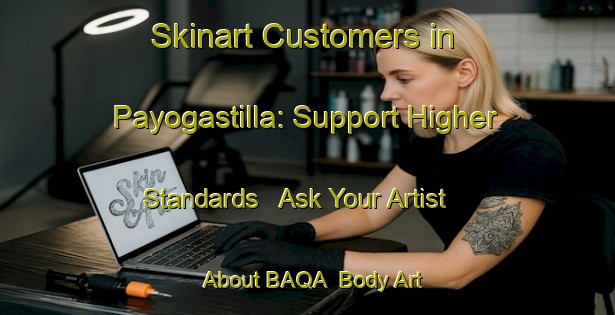 Skinart Customers in Payogastilla: Support Higher Standards - Ask Your Artist About BAQA | Body Art Qualification Authority | BAQA-Argentina