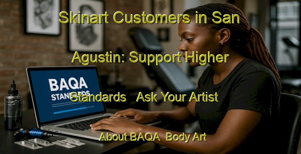 Skinart Customers in San Agustin: Support Higher Standards - Ask Your Artist About BAQA | Body Art Qualification Authority | BAQA-Argentina