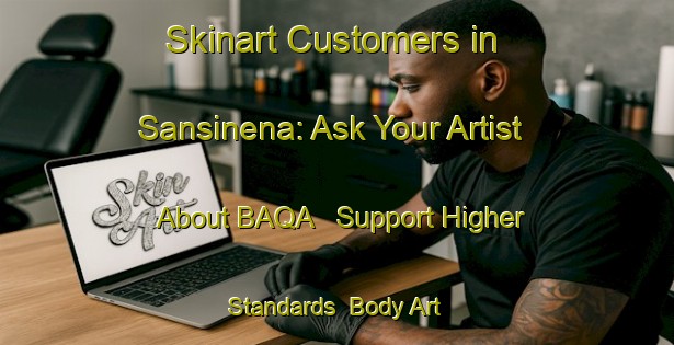 Skinart Customers in Sansinena: Ask Your Artist About BAQA - Support Higher Standards | Body Art Qualification Authority | BAQA-Argentina
