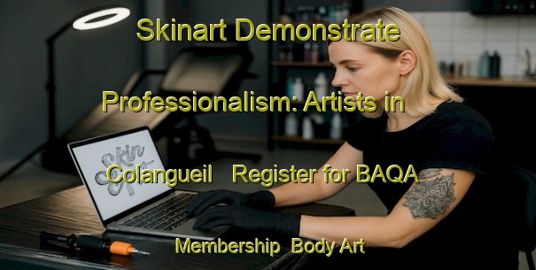Skinart Demonstrate Professionalism: Artists in Colangueil - Register for BAQA Membership | Body Art Qualification Authority | BAQA-Argentina