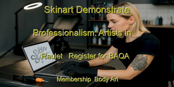 Skinart Demonstrate Professionalism: Artists in Raulet - Register for BAQA Membership | Body Art Qualification Authority | BAQA-Argentina