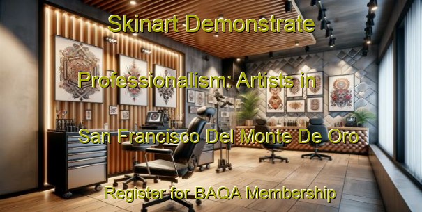 Skinart Demonstrate Professionalism: Artists in San Francisco Del Monte De Oro - Register for BAQA Membership | Body Art Qualification Authority | BAQA-Argentina