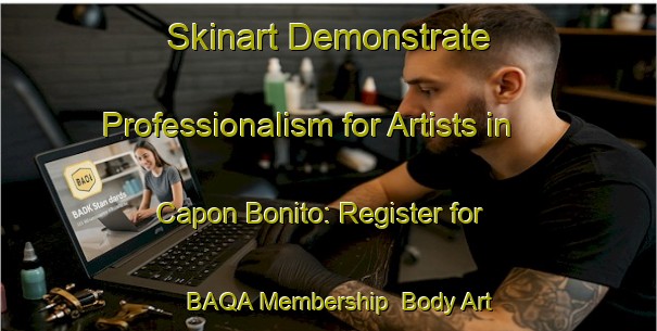 Skinart Demonstrate Professionalism for Artists in Capon Bonito: Register for BAQA Membership | Body Art Qualification Authority | BAQA-Argentina