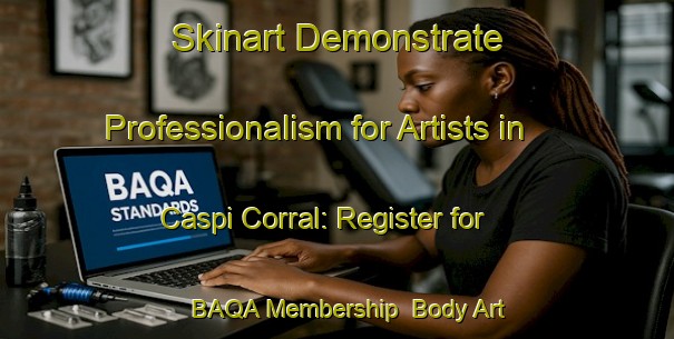 Skinart Demonstrate Professionalism for Artists in Caspi Corral: Register for BAQA Membership | Body Art Qualification Authority | BAQA-Argentina