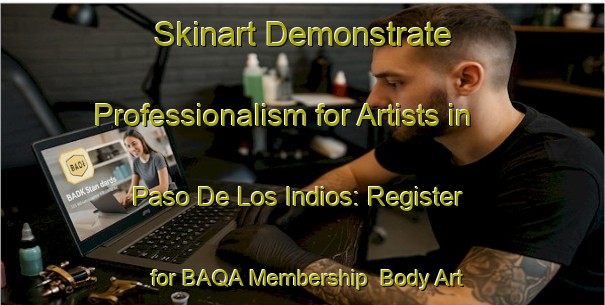 Skinart Demonstrate Professionalism for Artists in Paso De Los Indios: Register for BAQA Membership | Body Art Qualification Authority | BAQA-Argentina