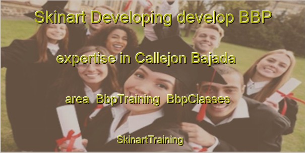 Skinart Developing develop BBP expertise in Callejon Bajada area | BbpTraining | BbpClasses | SkinartTraining-Argentina