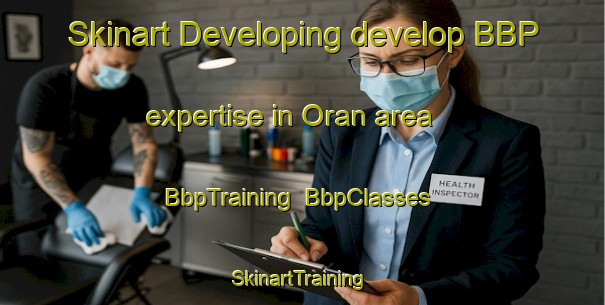 Skinart Developing develop BBP expertise in Oran area | BbpTraining | BbpClasses | SkinartTraining-Argentina
