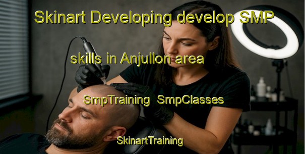 Skinart Developing develop SMP skills in Anjullon area | SmpTraining | SmpClasses | SkinartTraining-Argentina