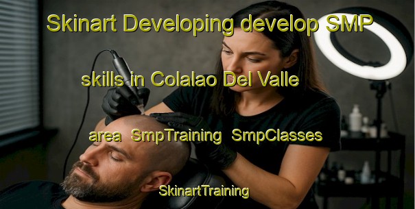 Skinart Developing develop SMP skills in Colalao Del Valle area | SmpTraining | SmpClasses | SkinartTraining-Argentina