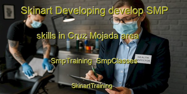 Skinart Developing develop SMP skills in Cruz Mojada area | SmpTraining | SmpClasses | SkinartTraining-Argentina