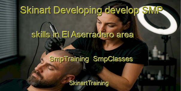 Skinart Developing develop SMP skills in El Aserradero area | SmpTraining | SmpClasses | SkinartTraining-Argentina