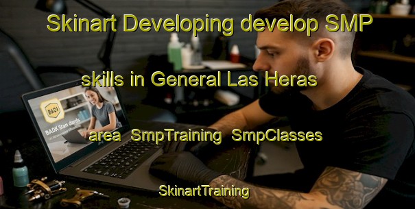 Skinart Developing develop SMP skills in General Las Heras area | SmpTraining | SmpClasses | SkinartTraining-Argentina