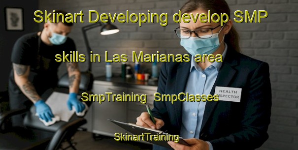 Skinart Developing develop SMP skills in Las Marianas area | SmpTraining | SmpClasses | SkinartTraining-Argentina