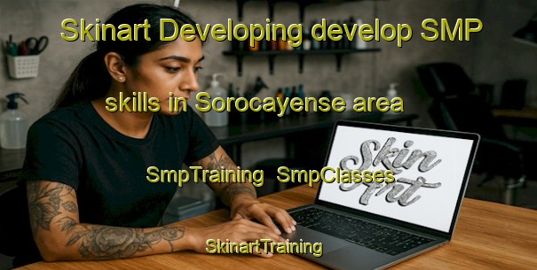Skinart Developing develop SMP skills in Sorocayense area | SmpTraining | SmpClasses | SkinartTraining-Argentina
