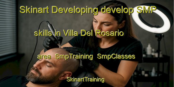 Skinart Developing develop SMP skills in Villa Del Rosario area | SmpTraining | SmpClasses | SkinartTraining-Argentina