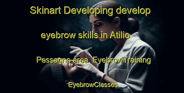 Skinart Developing develop eyebrow skills in Atilio Pessagno area | EyebrowTraining | EyebrowClasses | SkinartTraining-Argentina