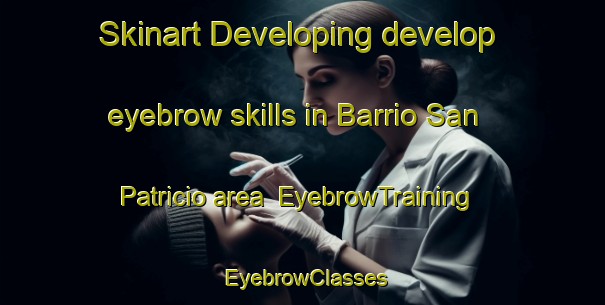 Skinart Developing develop eyebrow skills in Barrio San Patricio area | EyebrowTraining | EyebrowClasses | SkinartTraining-Argentina