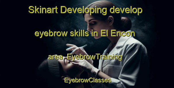 Skinart Developing develop eyebrow skills in El Encon area | EyebrowTraining | EyebrowClasses | SkinartTraining-Argentina