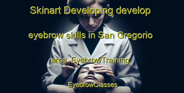 Skinart Developing develop eyebrow skills in San Gregorio area | EyebrowTraining | EyebrowClasses | SkinartTraining-Argentina