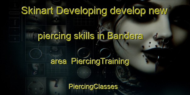 Skinart Developing develop new piercing skills in Bandera area | PiercingTraining | PiercingClasses | SkinartTraining-Argentina