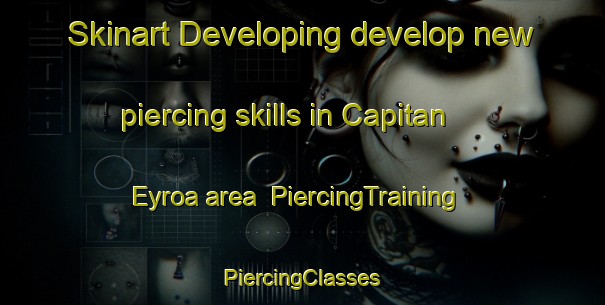 Skinart Developing develop new piercing skills in Capitan Eyroa area | #PiercingTraining #PiercingClasses #SkinartTraining-Argentina