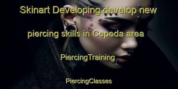 Skinart Developing develop new piercing skills in Cepeda area | #PiercingTraining #PiercingClasses #SkinartTraining-Argentina