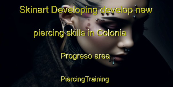 Skinart Developing develop new piercing skills in Colonia Progreso area | #PiercingTraining #PiercingClasses #SkinartTraining-Argentina