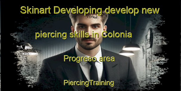 Skinart Developing develop new piercing skills in Colonia Progreso area | #PiercingTraining #PiercingClasses #SkinartTraining-Argentina