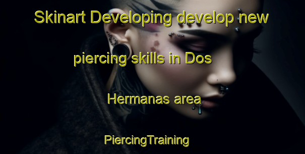 Skinart Developing develop new piercing skills in Dos Hermanas area | PiercingTraining | PiercingClasses | SkinartTraining-Argentina