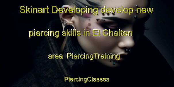 Skinart Developing develop new piercing skills in El Chalten area | #PiercingTraining #PiercingClasses #SkinartTraining-Argentina