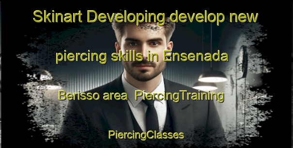 Skinart Developing develop new piercing skills in Ensenada Berisso area | #PiercingTraining #PiercingClasses #SkinartTraining-Argentina